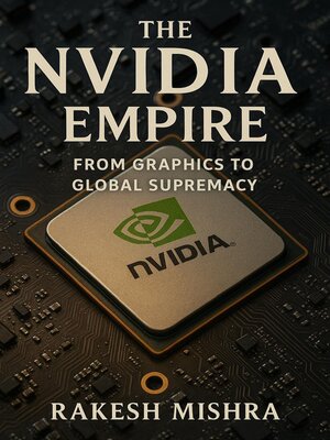 cover image of The NVIDIA Empire